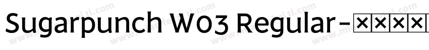 Sugarpunch W03 Regular字体转换